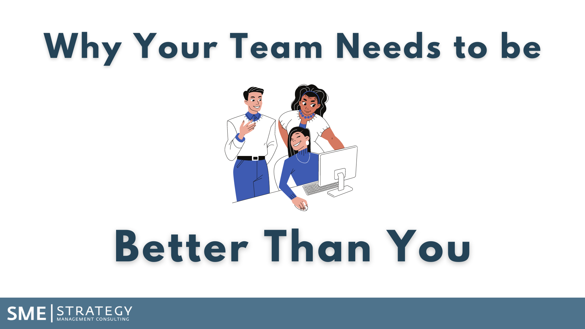 Why Your Team Needs to be Better Than You(04)